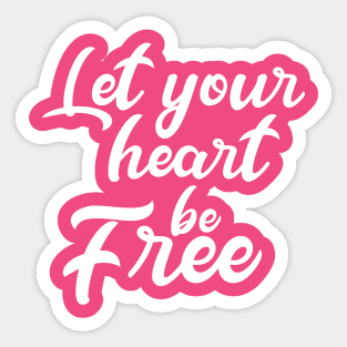 Let Your A Heart Be Free Sticker